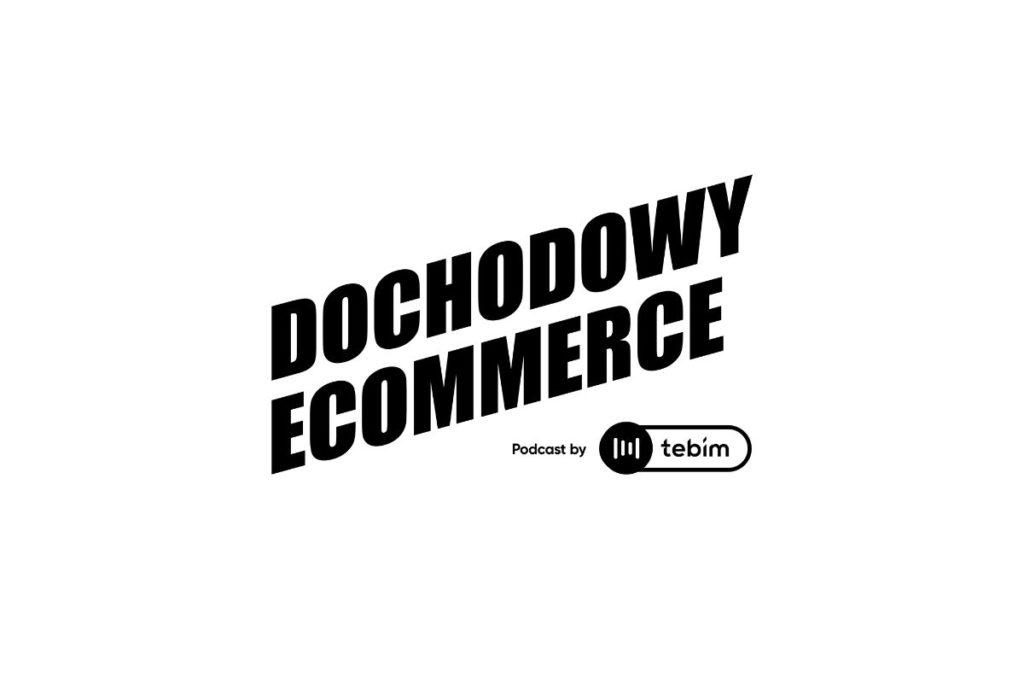 Podcast eCommerce, czyli 100% wiedzy od praktyków w Dochodowy eCommerce.